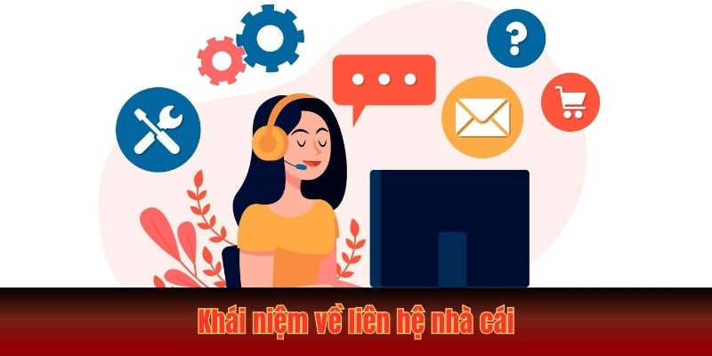 Khái niệm về liên hệ nhà cái 33win